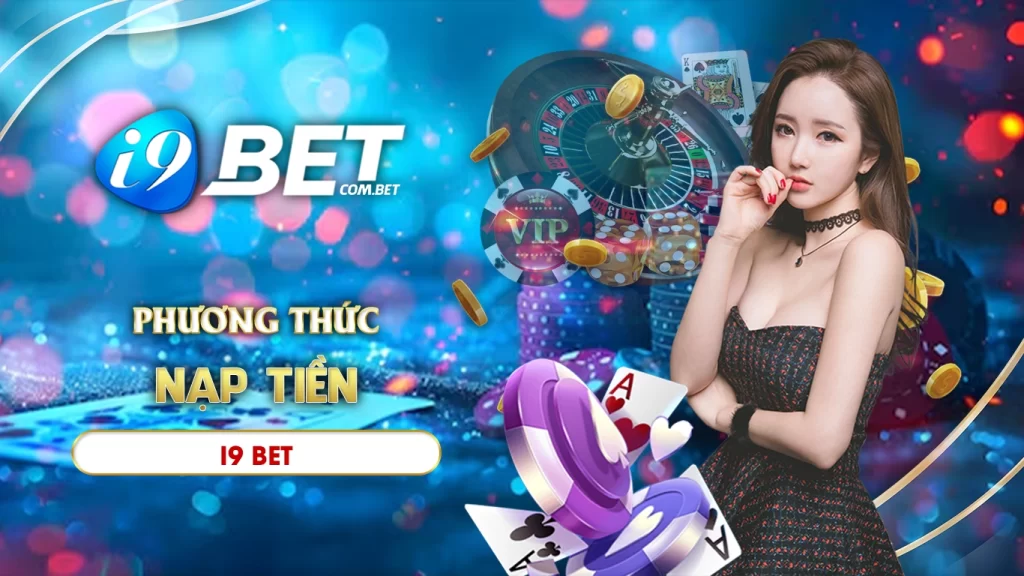 Các phương thức nạp tiền i9bet