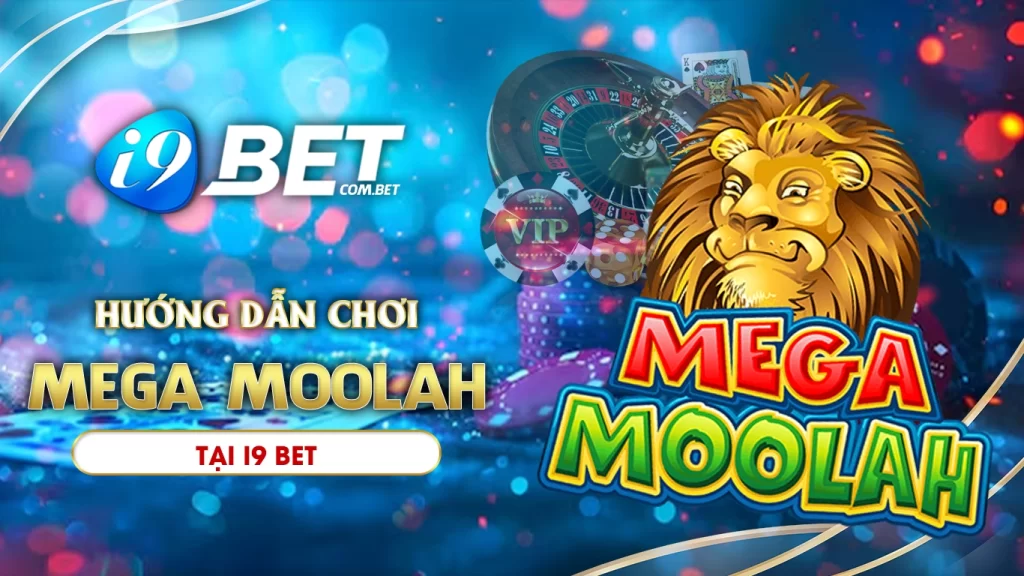 Hướng dẫn chơi mega moolah tại i9bet