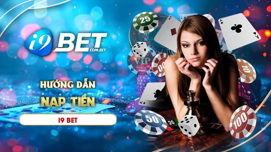 Hướng dẫn nạp tiền i9bet chi tiết