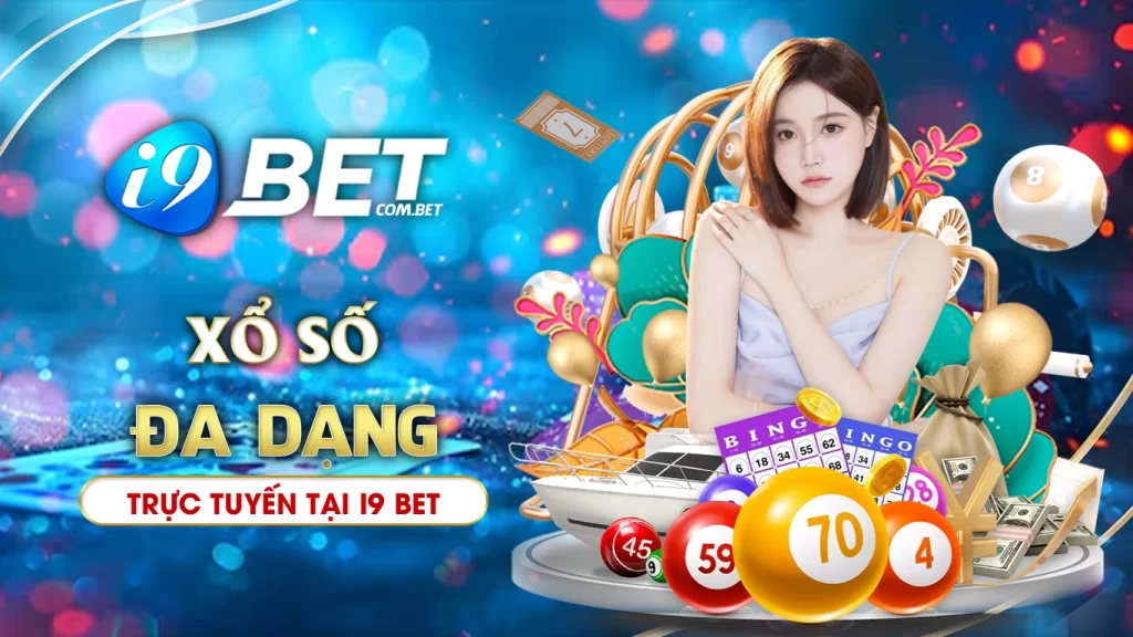 Thế giới xổ số đa dạng tại i9bet